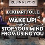 How Mindfulness Can Bring Balance to Your World | Eckhart Tolle | Rubin Report